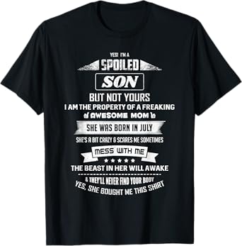 Yes I'm Spoiled Son - July Mom Birthday Present T-Shirt