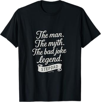 Whimsical Man Myth Bad Joke Legend Stepdad Scroll T-Shirt