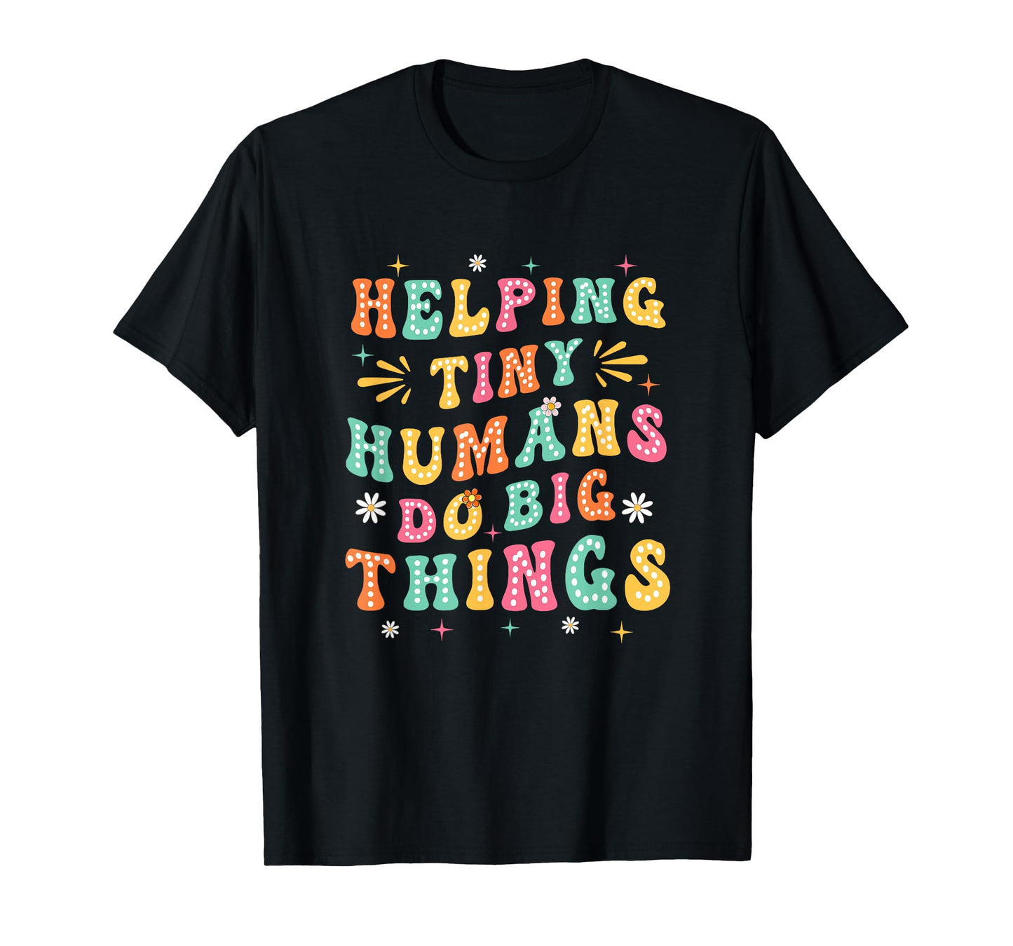 Funny Teachers Parents Helping Tiny Humans Do Big Things T-Shirt