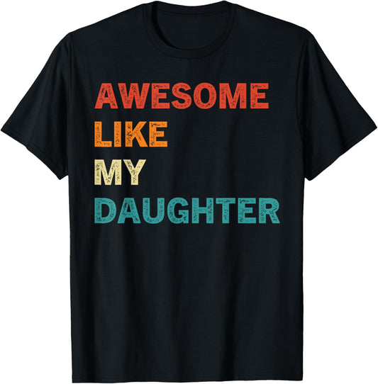 Awesome Like My Daughter Funny Fathers Day T-Shirt