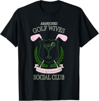 Abandoned Golf Wives Social Club Put It Design T-Shirt