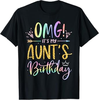 OMG It's My Aunt's Birthday Happy BDay Nephew Niece Tie Dye T-Shirt
