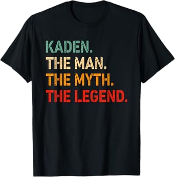 Kaden The Man The Myth The Legend Shirt Funny Idea Kaden T-Shirt