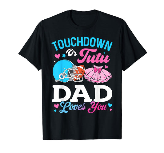 Touchdown or Tutu Dad Loves You Gender Reveal Family T-Shirt