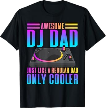 Awesome DJ Dad - Funny DJ Music T-Shirt