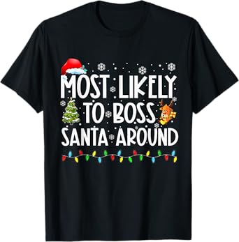 Most Likely To Boss Santa Around Shirt Funny Christmas T-Shirt