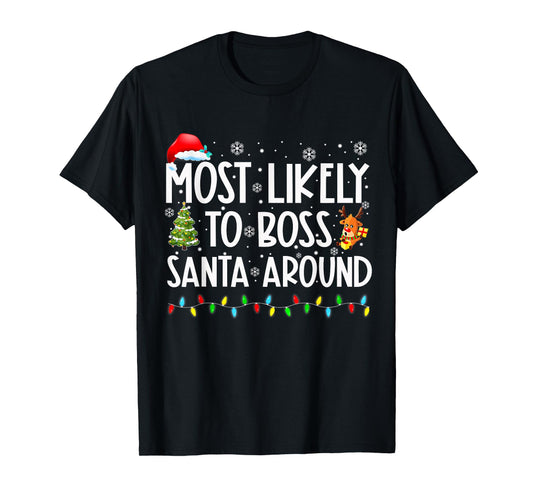 Most Likely To Boss Santa Around Shirt Funny Christmas T-Shirt