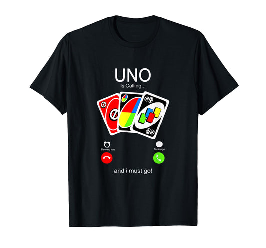 Uno Calls and I Must Be for Men, Women Children T-Shirt