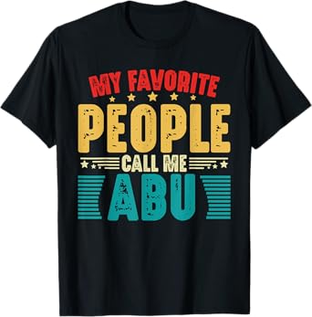 My Favorite People Call Me Abu Vintage Funny Fathers Day Dad T-Shirt