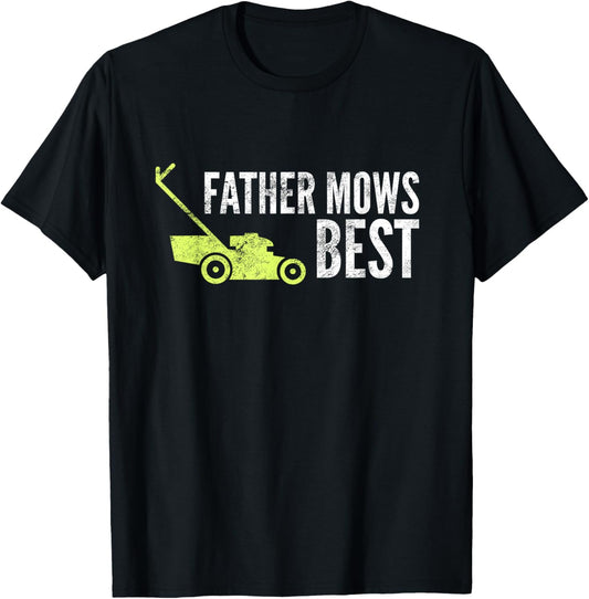 Mens Father Mows Best Shirt | Funny Fathers Day Lawn Mowing Gift T-Shirt
