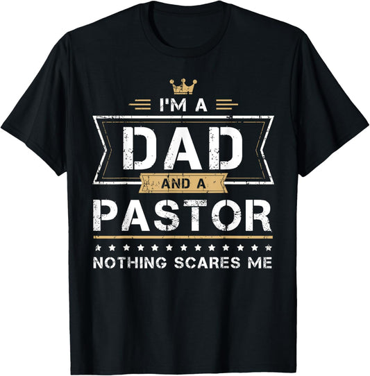 Dad & Pastor Nothing Scares Me Gift T-Shirt