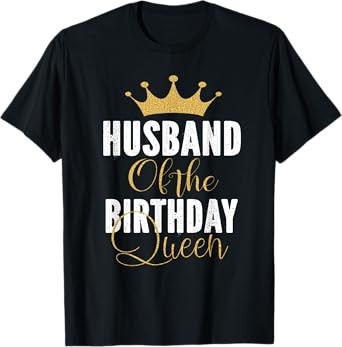 Husband Of The Birthday Queen Women Bday Party Gift For Her T-Shirt