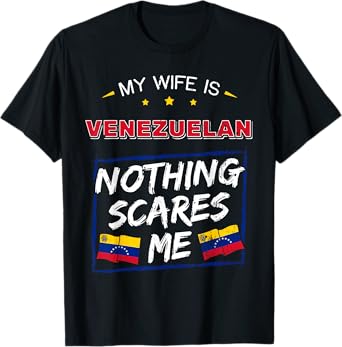 My Wife Is Venezuelan Nothing Scares Me Venezuelan T-Shirt