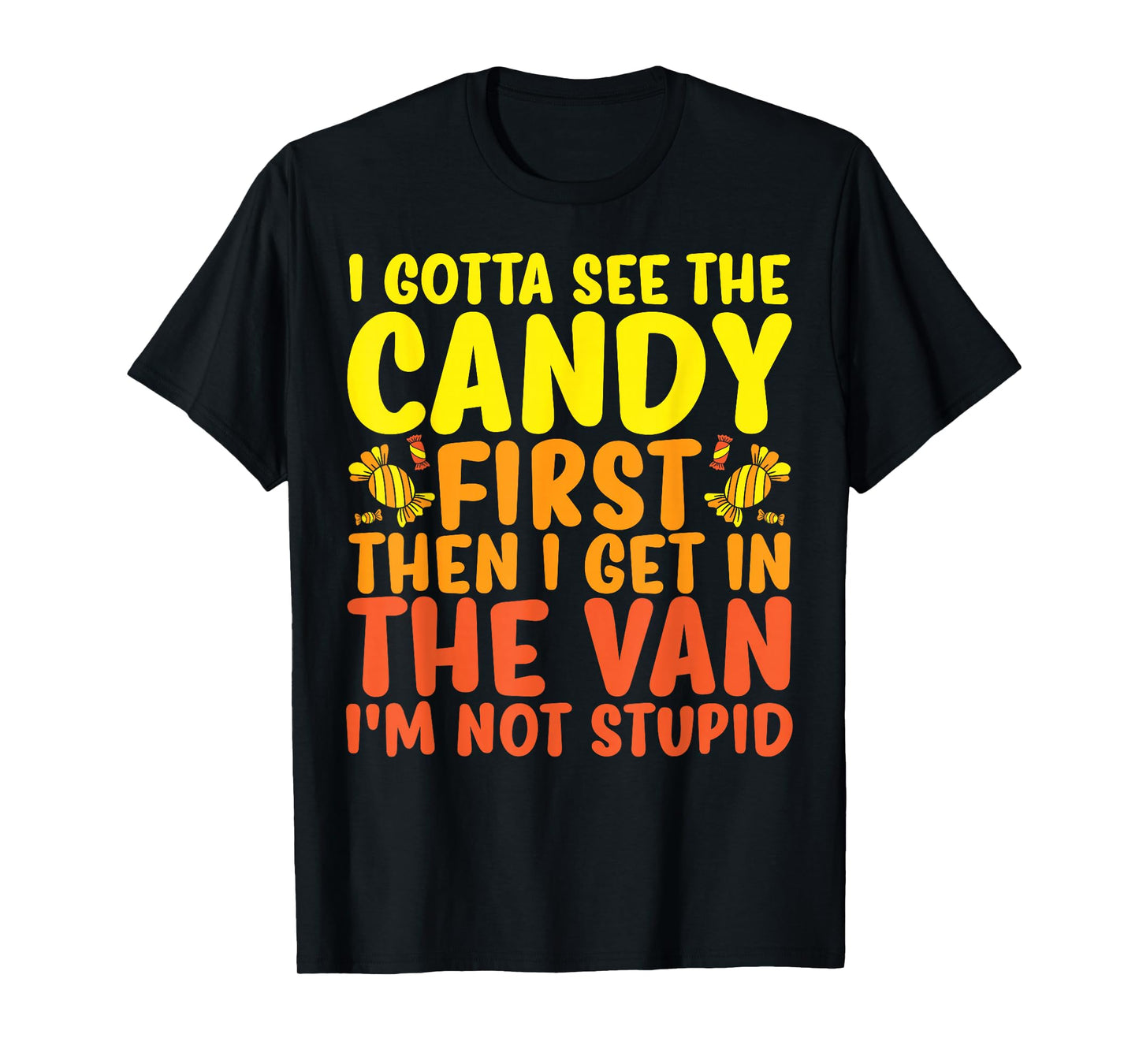 Funny Halloween Costume I Gotta See The Candy First T-Shirt