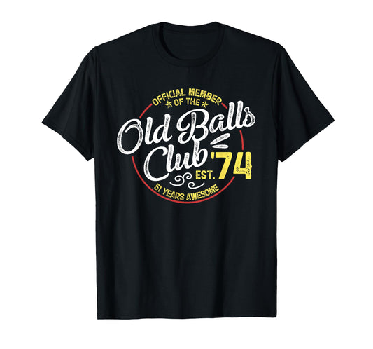 Vintage 51th Birthday Old Balls Club 1974 for Old Man T-Shirt