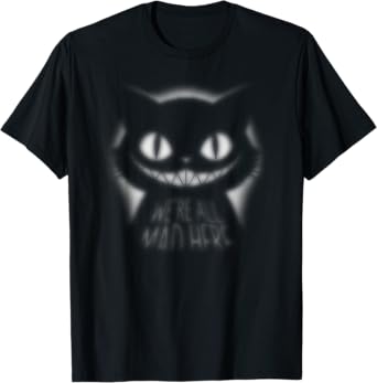 Alice in Wonderland - We're All Mad Here Cheshire Cat Quote Men Women T-Shirt