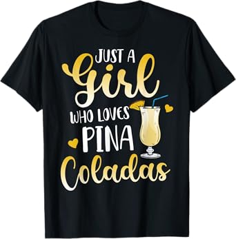 Just A Girl Who Loves Pina Coladas Cocktail Lover T-Shirt