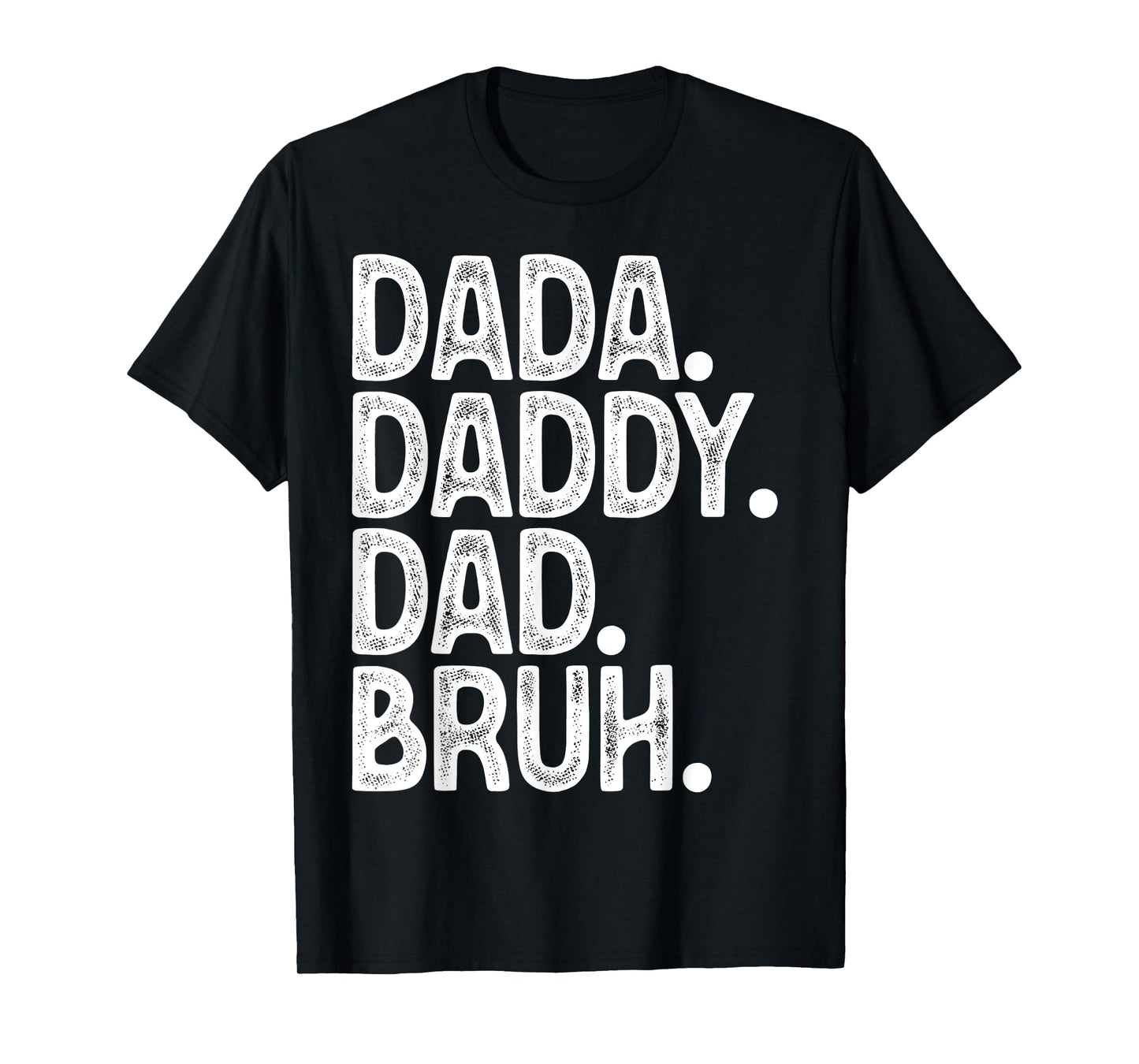 Dada Daddy Dad Bruh MenS Funny Fathers Day Dad T-Shirt