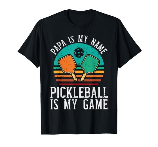 Papa My Name Pickleball My Game Pickle Ball Dad Grandpa Men T-Shirt