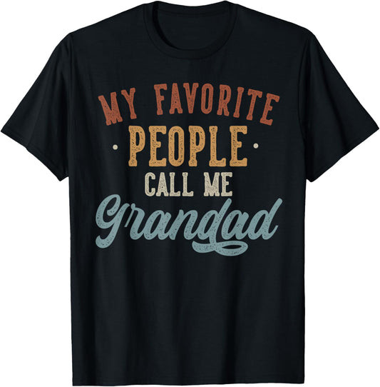 My Favorite People Call Me Grandad - Funny Grandad Birthday T-Shirt