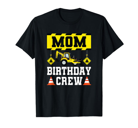 Mom Birthday Crew Shirt For Women Construction Crew Birthday T-Shirt