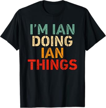 I'm IAN Doing IAN Things Funny Saying Birthday Christmas T-Shirt