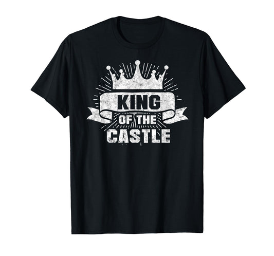 King of the Castle Funny Dad Father's Day Tee Daddy Humor T-Shirt