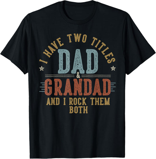 I Have Two Titles Dad And Grandad I Rock Them Both - Grandad T-Shirt