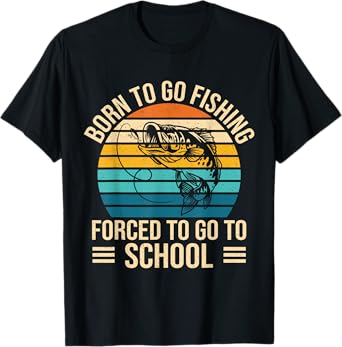 Born To Go Fishing Forced School Funny Fishing Boys Kids Men T-Shirt