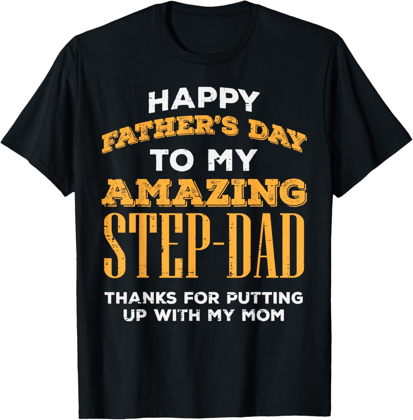 Happy Fathers Day Amazing Step Dad Thanks Stepdad Bonus Dad T-Shirt