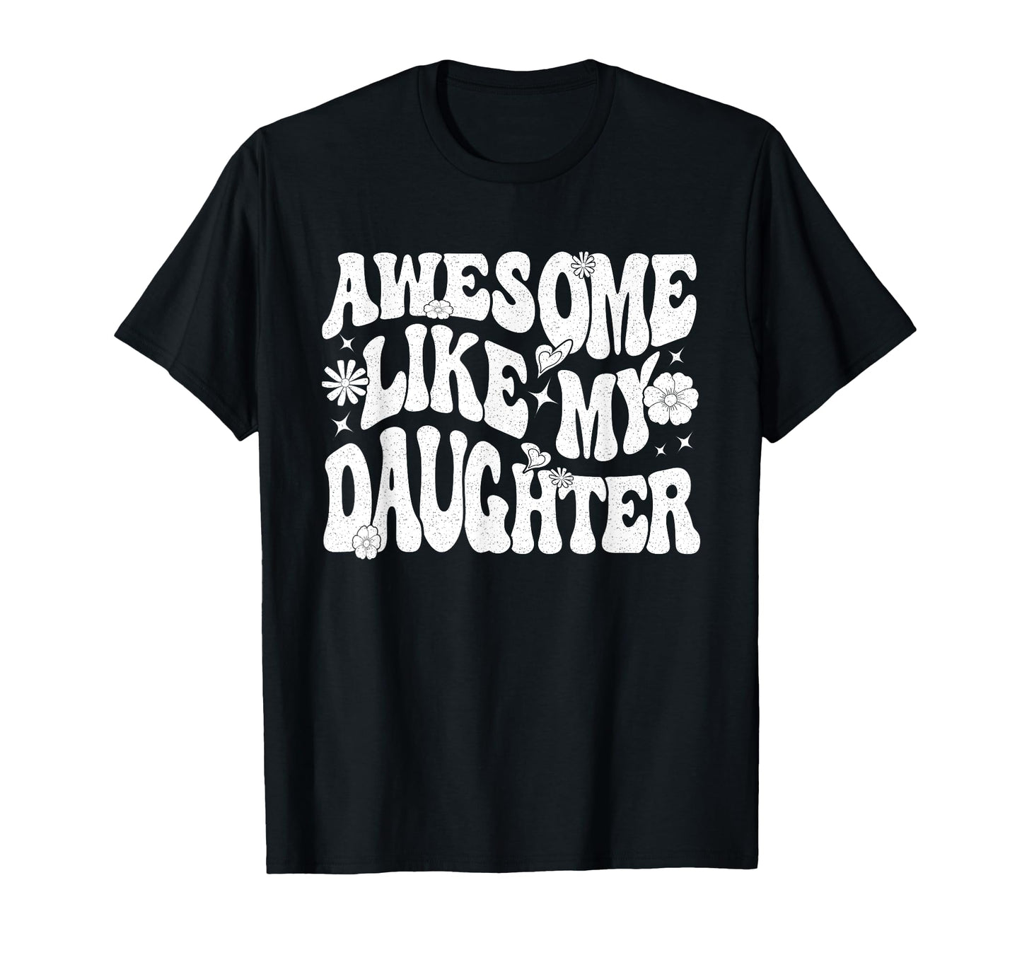 Awesome Like My Daughter T-Shirt