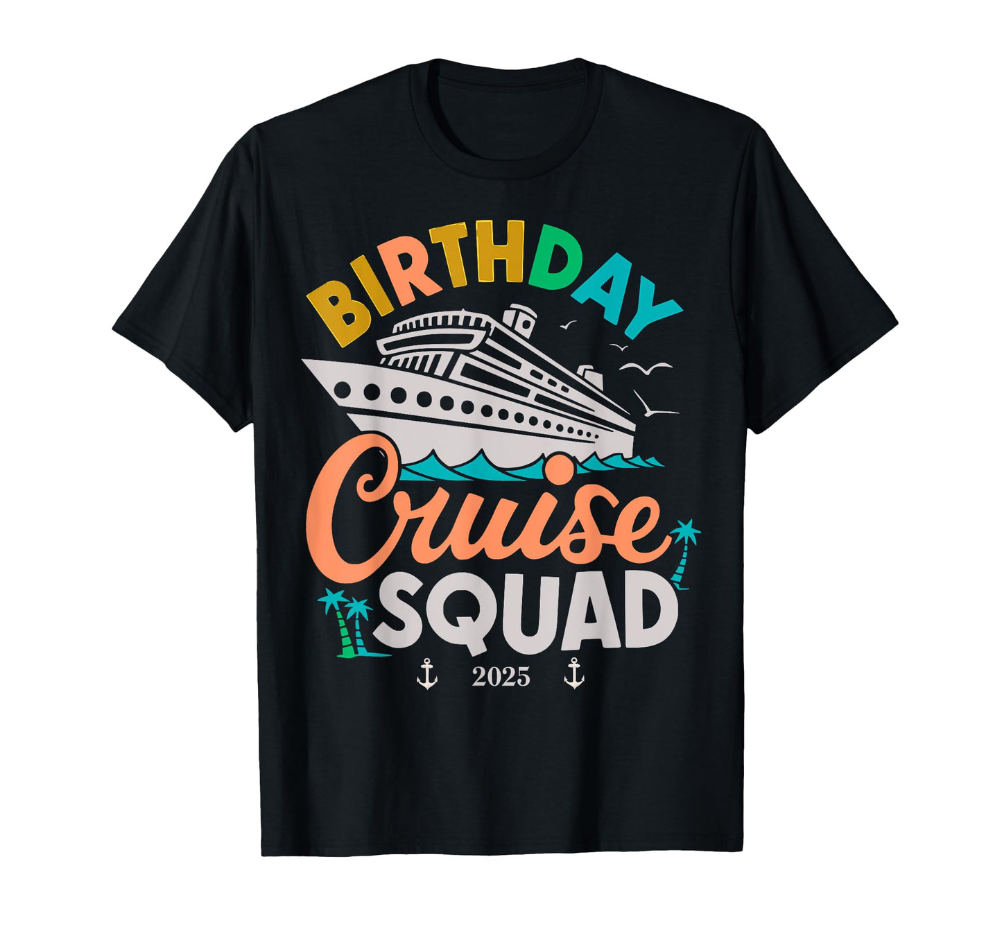 Birthday Cruise 2025 Party Cruise Birthday Vacation T-Shirt