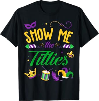 Show Me The Titties Funny Mardi Gras Gift T-Shirt