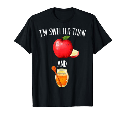 Im Sweeter Than Apple and Honey Jewish New Year Rosh Hashana T-Shirt