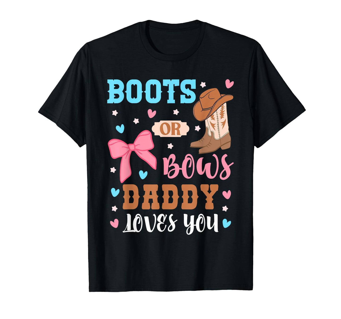 Boots Or Bows Daddy Loves You Gender Reveal Party Outfit Dad T-Shirt