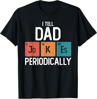 I Tell Dad Jokes Periodically Funny Fathers Day Chemical T-Shirt