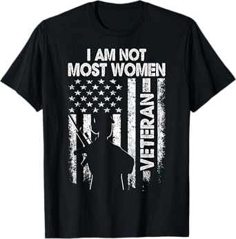 I Am Not Most Women Veteran Shirt Soldier Wife Mom Mother T-Shirt