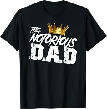 Old School Funny Hip Hop Fathers Day Notorious Dad T-Shirt