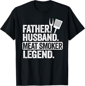 Father Husband Meat Smoker Legend Grilling Dad Meat Smoking T-Shirt