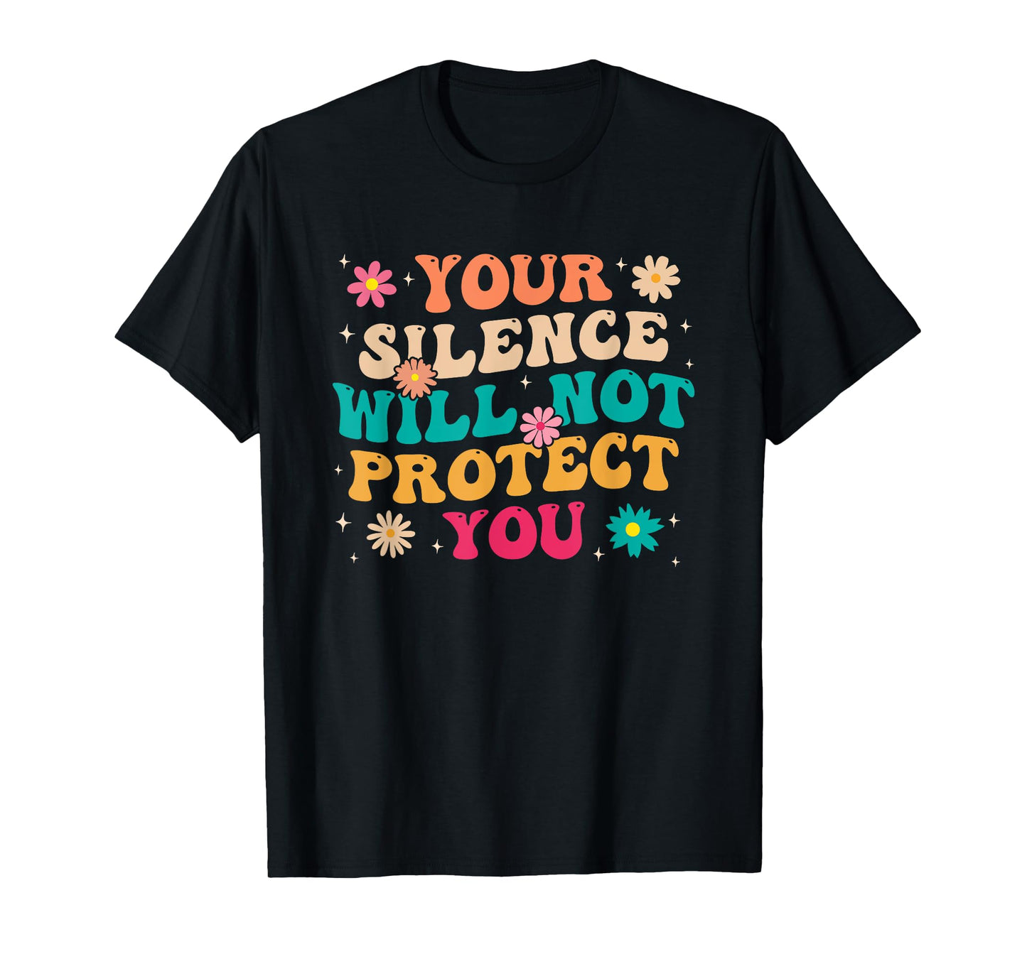 Your Silence Will Not Protect You T-Shirt