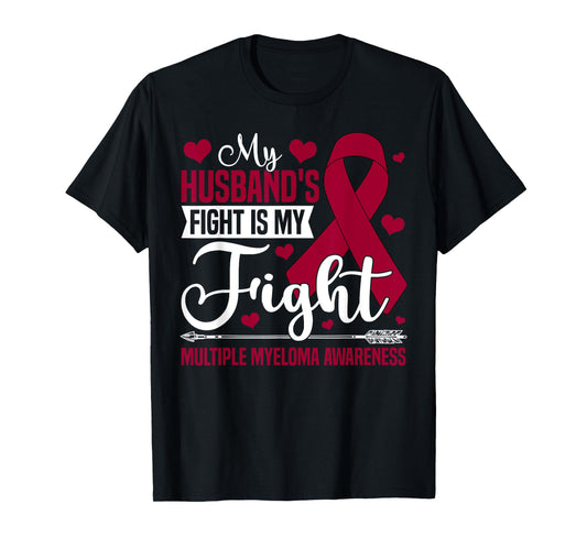 My Husband's Fight Is My Fight Multiple Myeloma Awareness T-Shirt