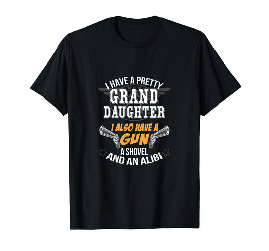 Have A Grand Daughter A Gun Shovel And An Alibi T-Shirt
