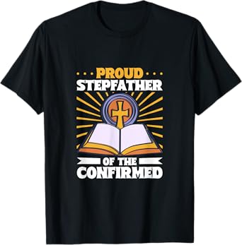 Proud Stepfather of the Confirmed T-Shirt