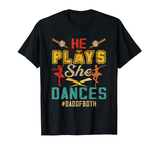 He Plays She Dancing Dad Of Both Dancer And Baseball Player T-Shirt