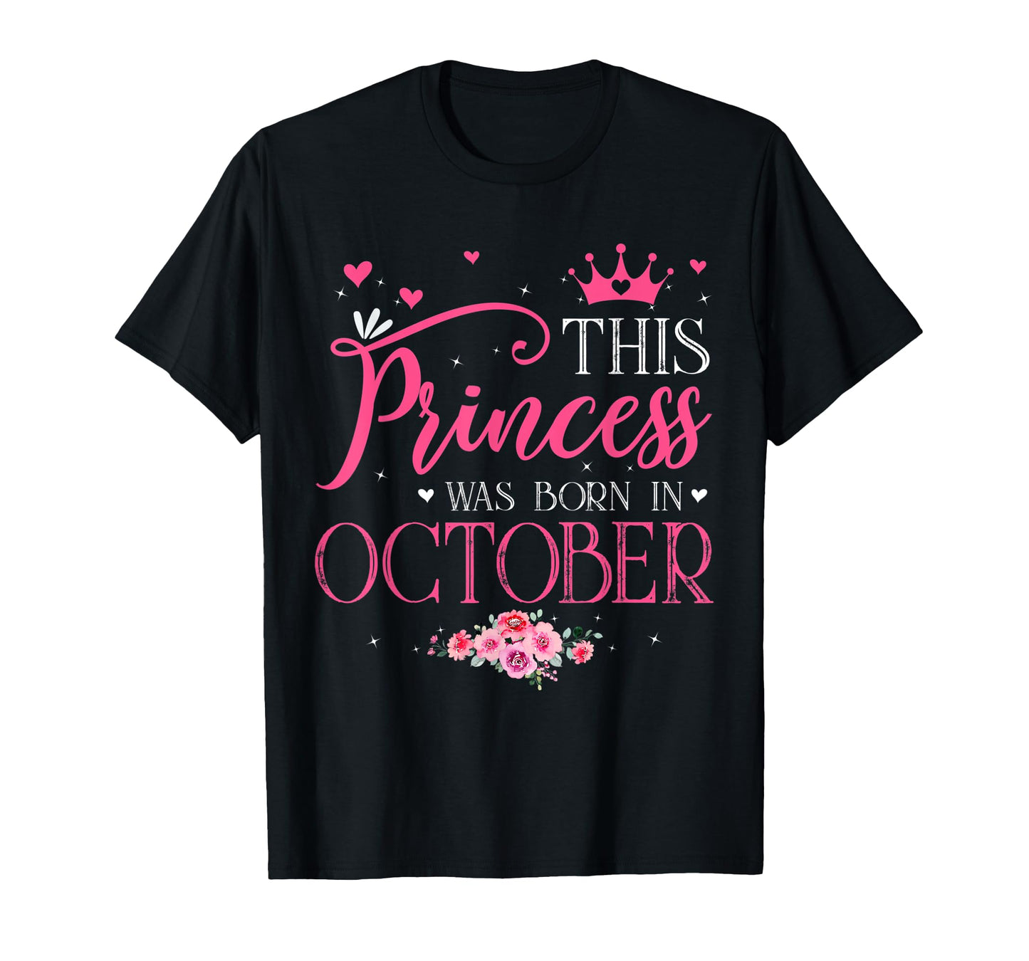 This Princess Was Born In October Funny Birthday Flowers T-Shirt