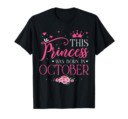 This Princess Was Born In October Funny Birthday Flowers T-Shirt