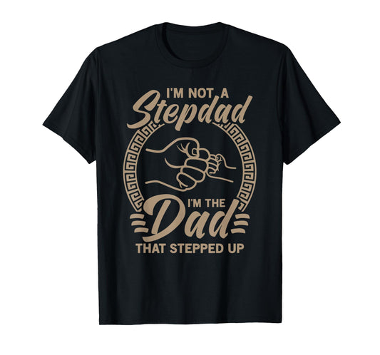 Vintage I'm Not Step Dad I'm Just The Dad That Stepped Up T-Shirt