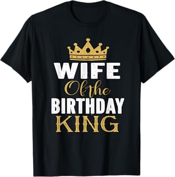 Wife Of The Birthday King Boys Bday Party Gift For Him T-Shirt