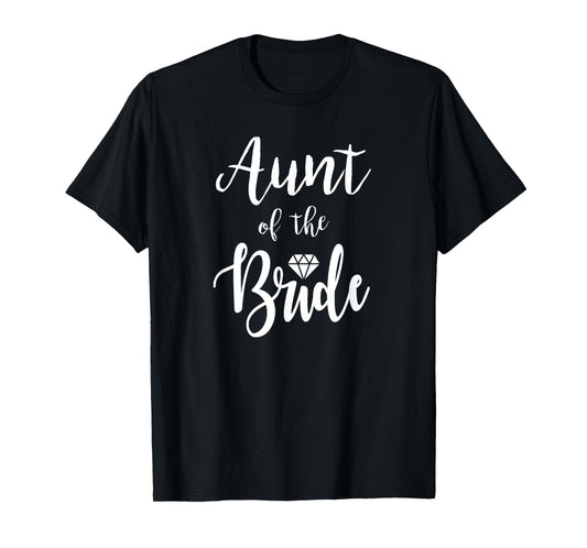 Aunt Of The Bride Wedding Rehearsal Bridal Party T-Shirt