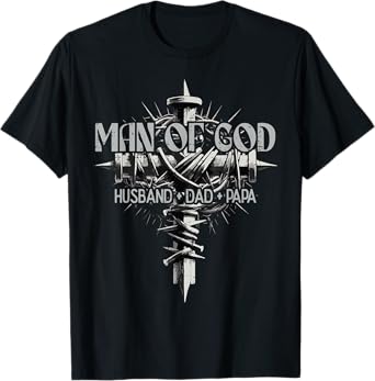 Man Of God Husband Dad Papa Cross Fathers Day Christian Men T-Shirt